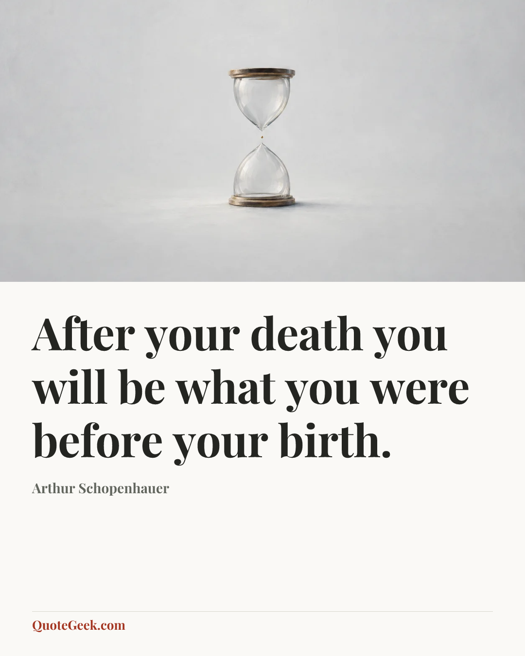 “After your death you will be what you were before your birth.” — Arthur Schopenhauer. Illustrated QuoteGeek card.