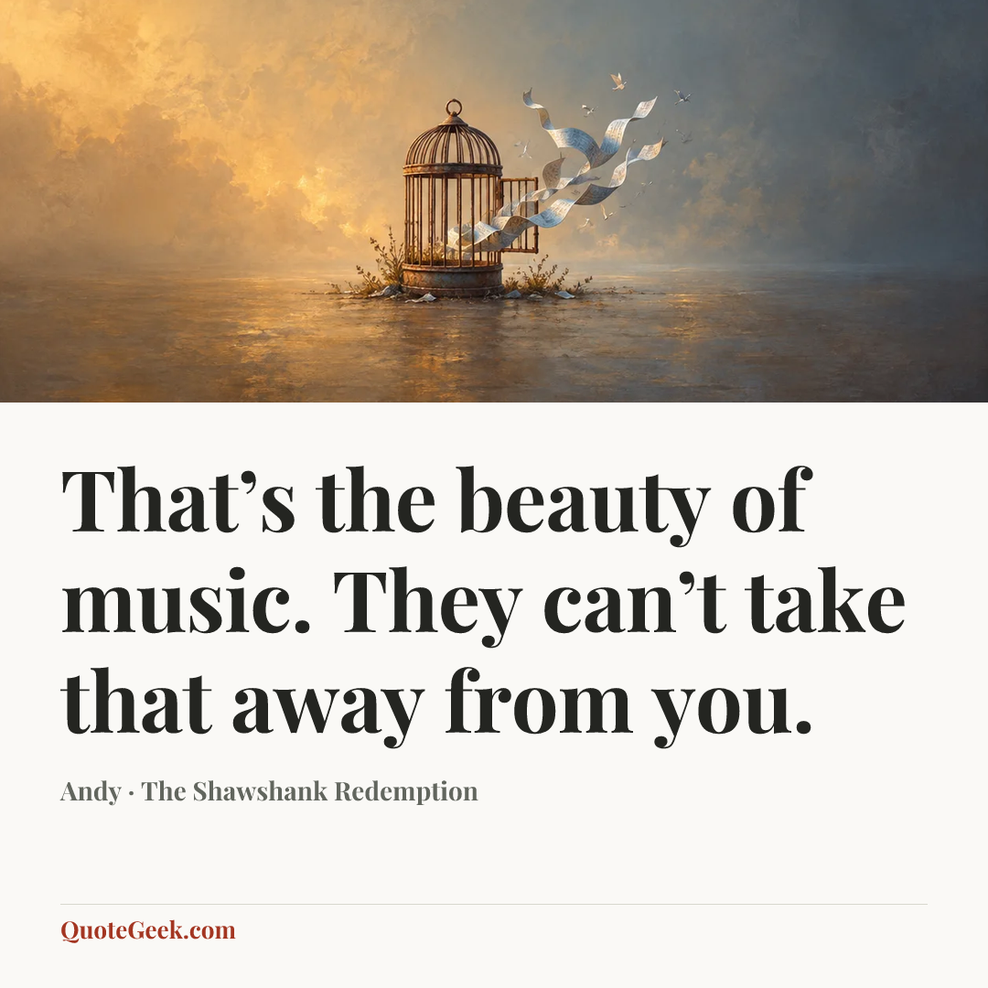 “That’s the beauty of music. They can’t take that away from you.” — Andy · The Shawshank Redemption. Illustrated QuoteGeek card.