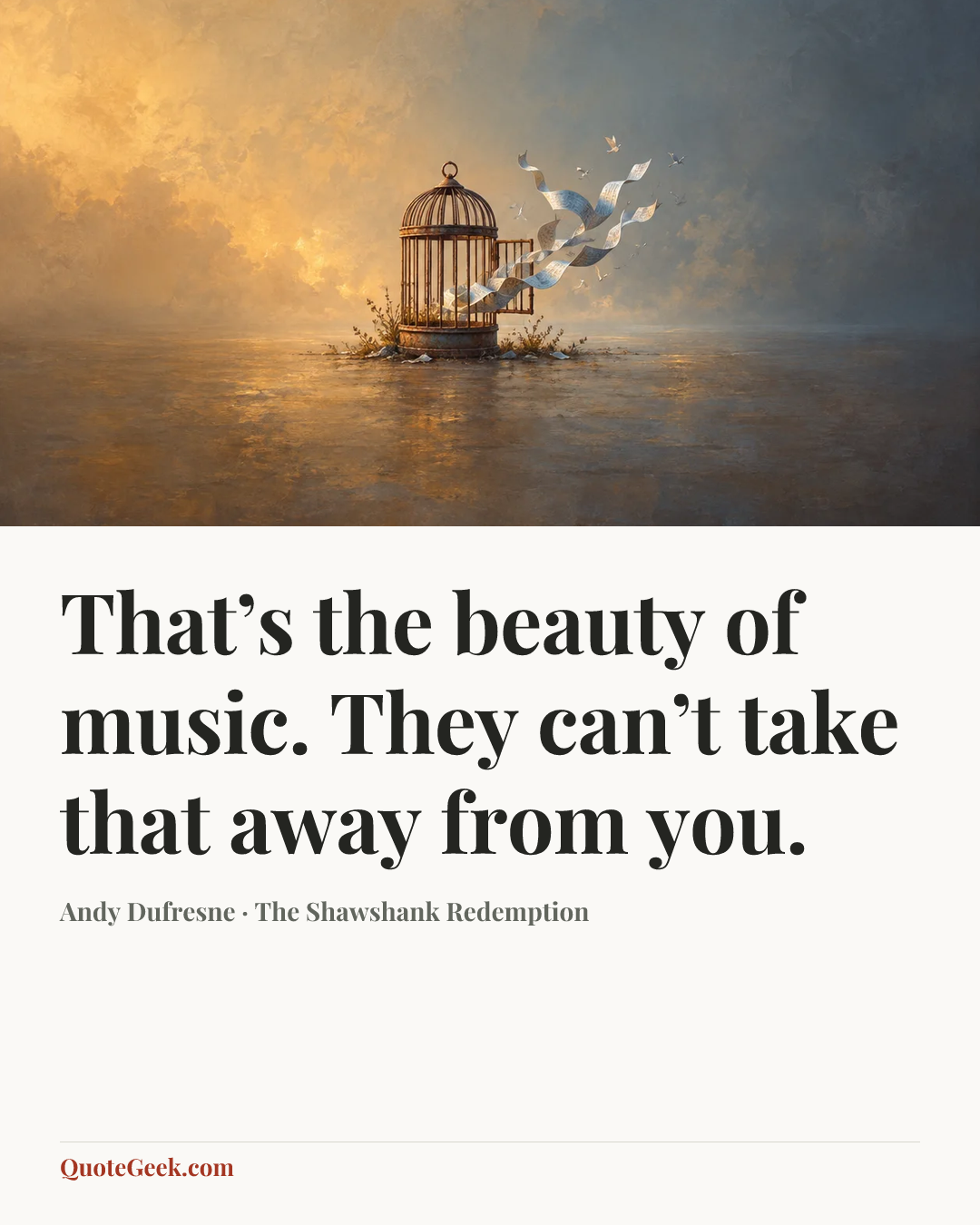 “That’s the beauty of music. They can’t take that away from you.” — Andy Dufresne · The Shawshank Redemption. Illustrated QuoteGeek card.