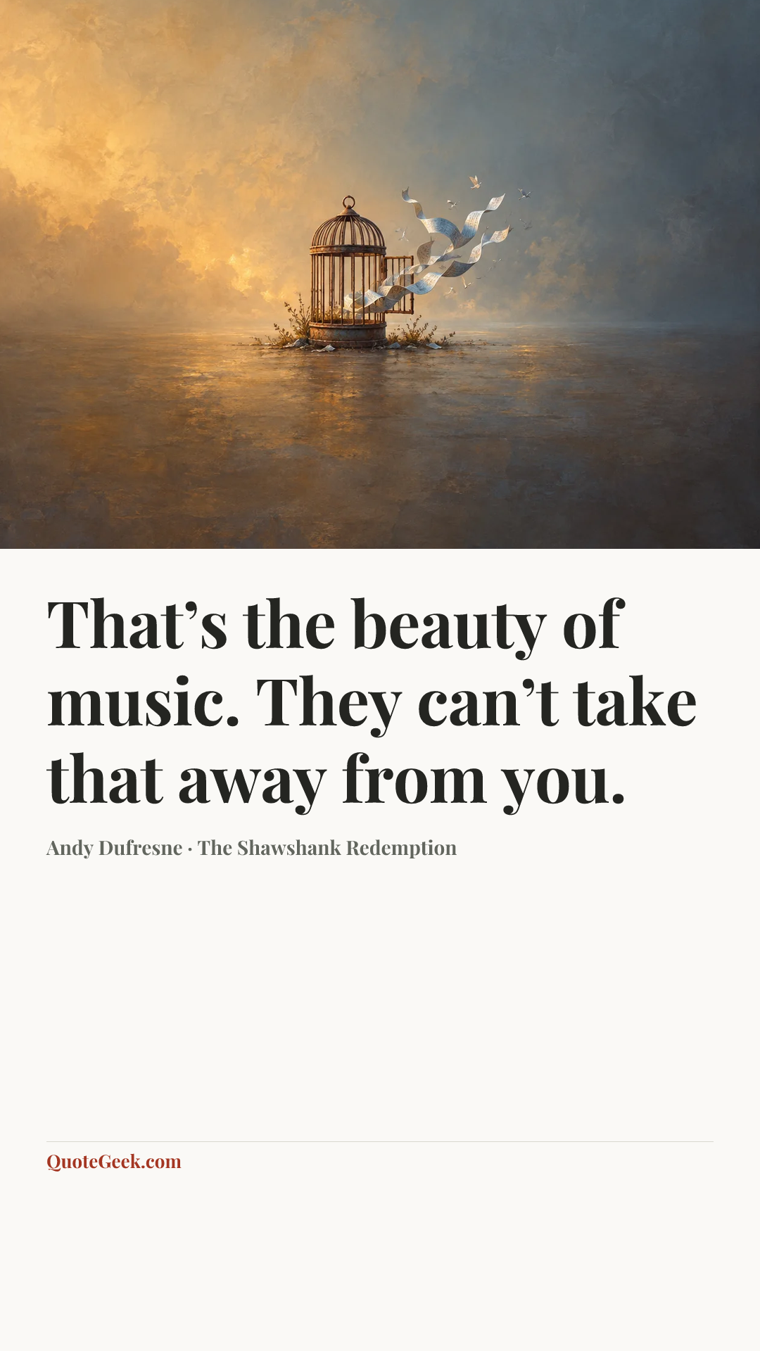 “That’s the beauty of music. They can’t take that away from you.” — Andy Dufresne · The Shawshank Redemption. Illustrated QuoteGeek card.