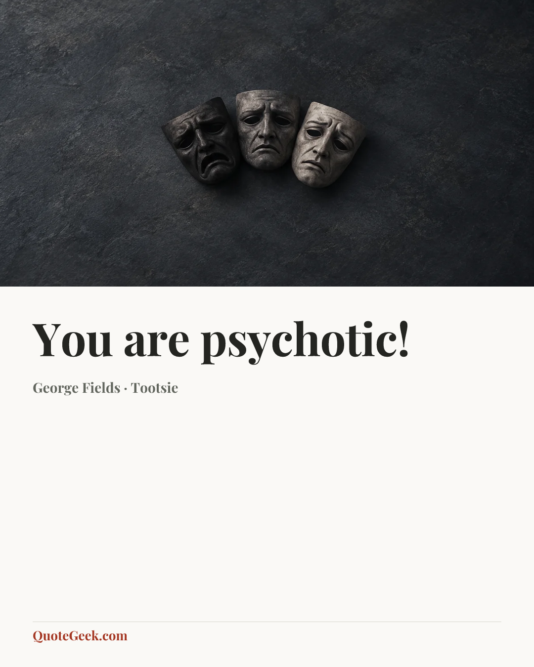 “You are psychotic!” — George Fields · Tootsie. Illustrated QuoteGeek card.