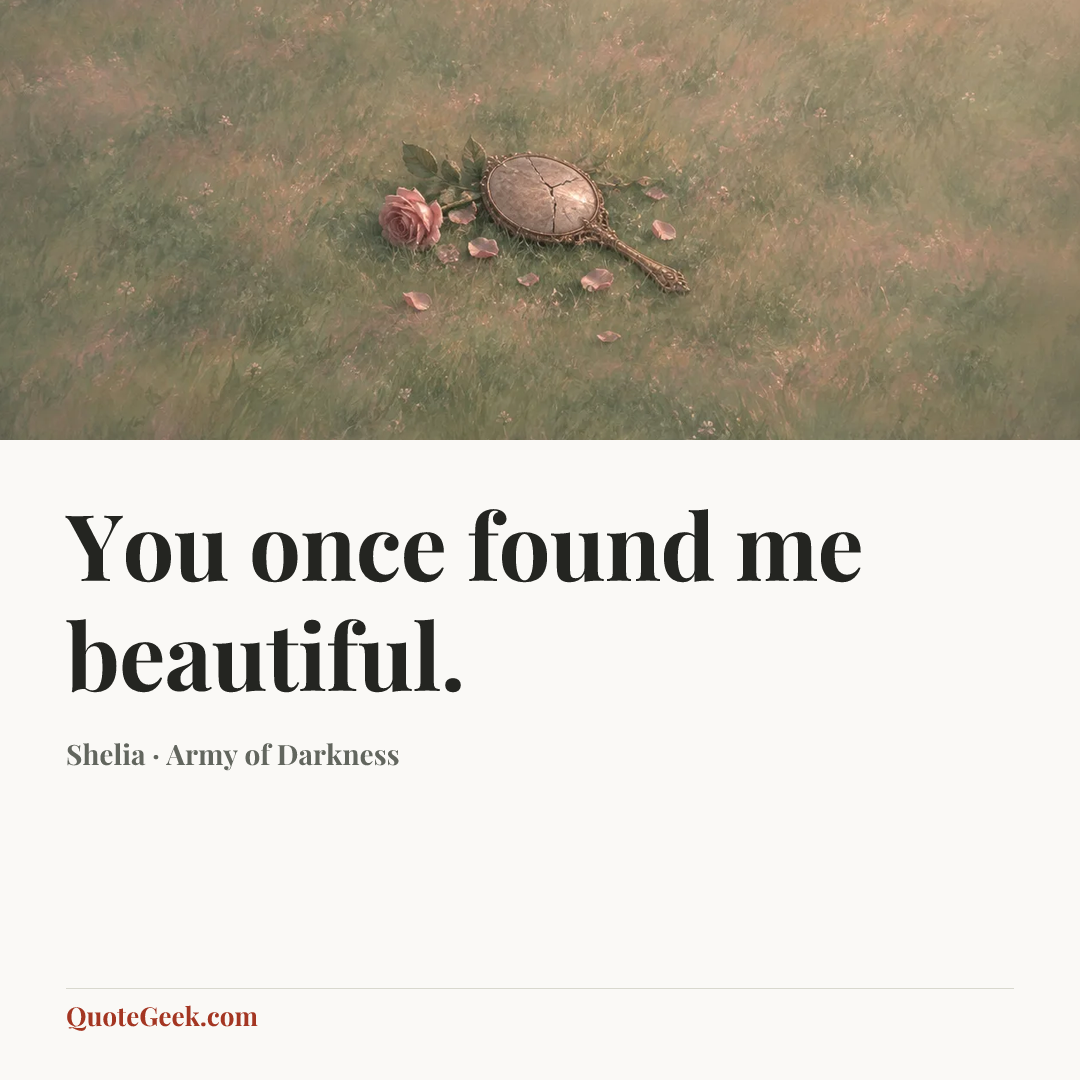 “You once found me beautiful.” — Shelia · Army of Darkness. Illustrated QuoteGeek card.