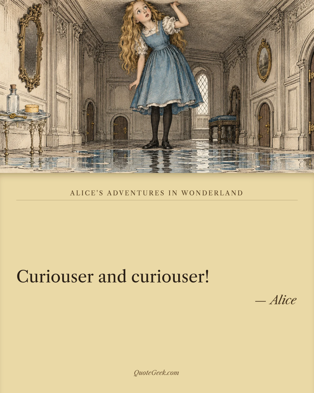 “Curiouser and curiouser!” — Alice · Alice's Adventures in Wonderland. Illustrated QuoteGeek card.