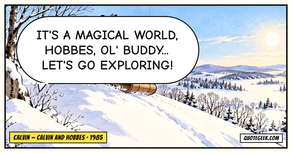 “It's a magical world, Hobbes, ol' buddy... Let's go exploring!” — Calvin · Calvin and Hobbes. Illustrated QuoteGeek card.