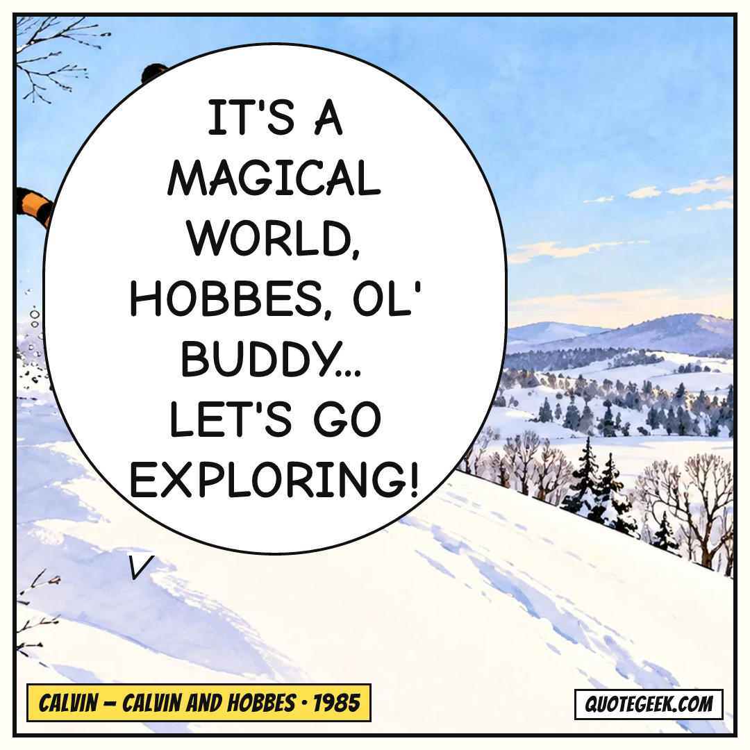 “It's a magical world, Hobbes, ol' buddy... Let's go exploring!” — Calvin · Calvin and Hobbes. Illustrated QuoteGeek card.