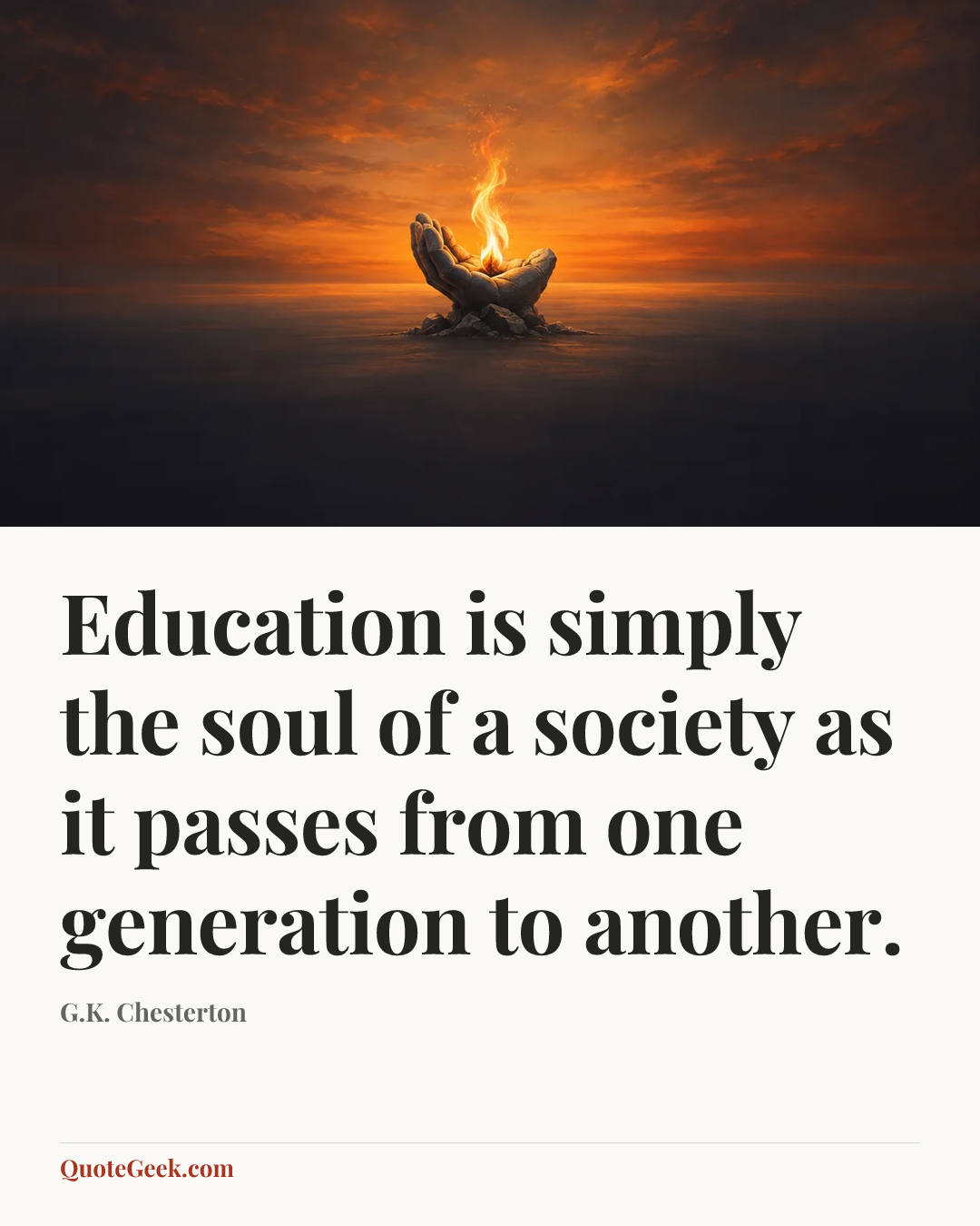 “Education is simply the soul of a society as it passes from one generation to another.” — G.K. Chesterton. Illustrated QuoteGeek card.