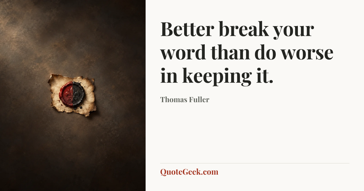 “Better break your word than do worse in keeping it.” — Thomas Fuller. Illustrated QuoteGeek card.