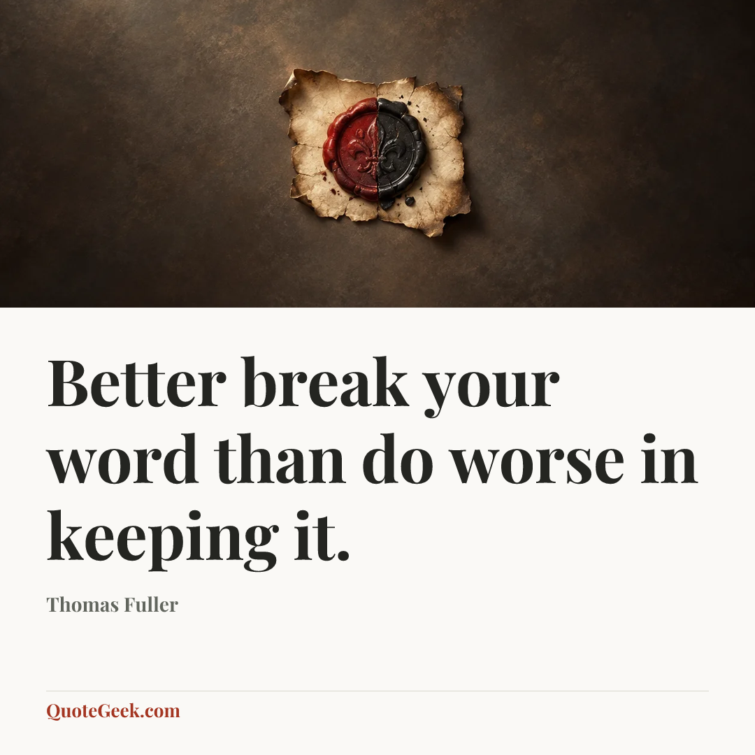 “Better break your word than do worse in keeping it.” — Thomas Fuller. Illustrated QuoteGeek card.