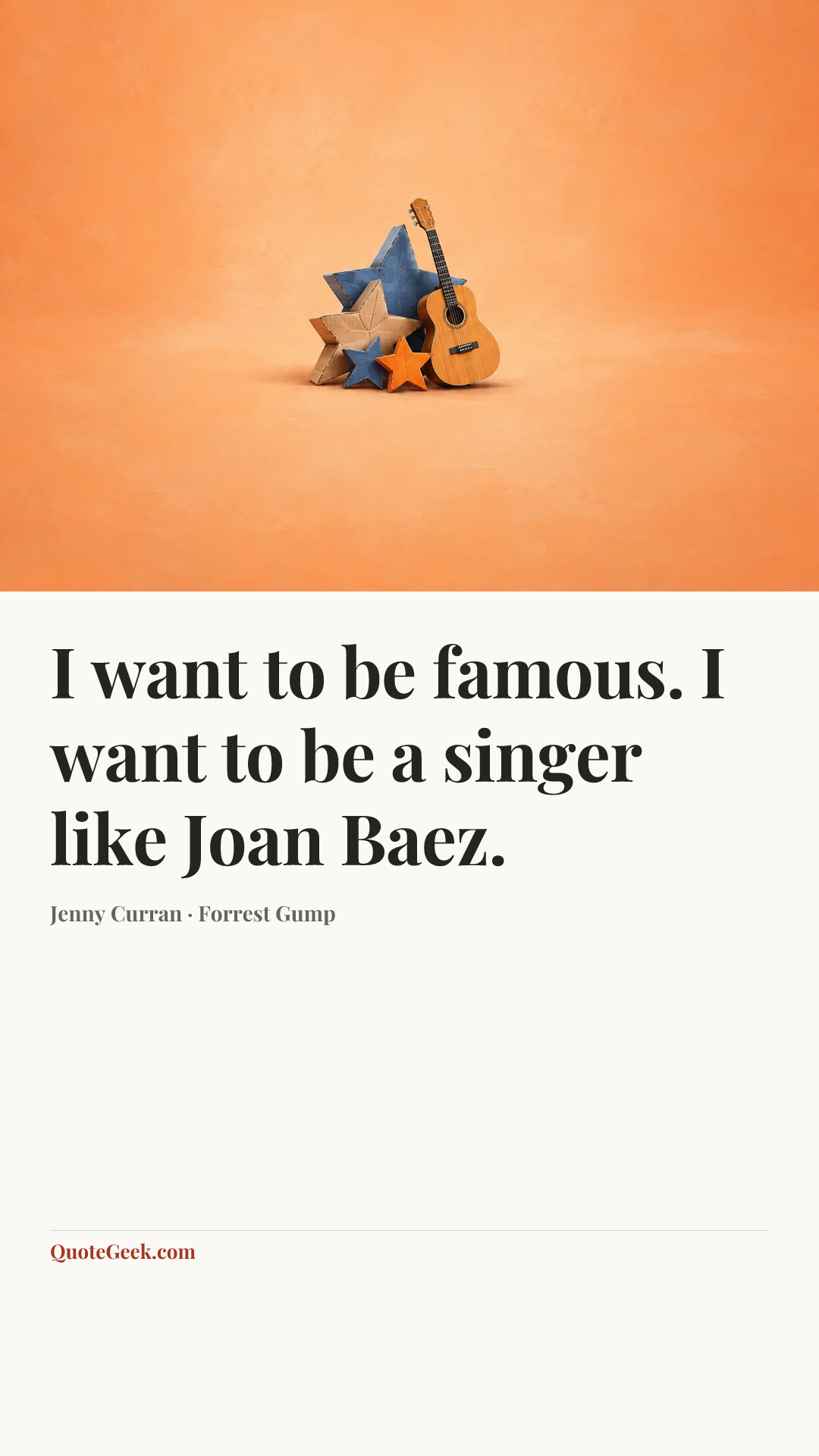 “I want to be famous. I want to be a singer like Joan Baez.” — Jenny Curran · Forrest Gump. Illustrated QuoteGeek card.