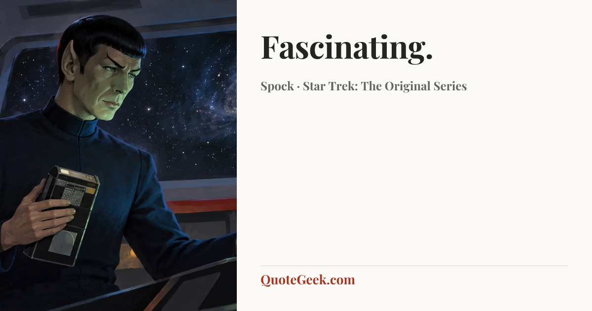 “Fascinating.” — Spock · Star Trek: The Original Series. Illustrated QuoteGeek card.