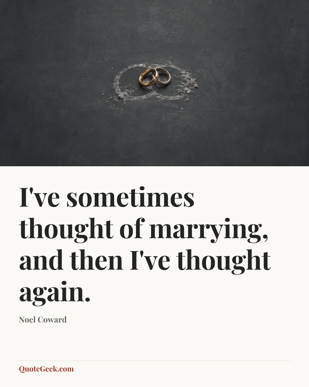 “I've sometimes thought of marrying, and then I've thought again.” — Noel Coward. Illustrated QuoteGeek card.