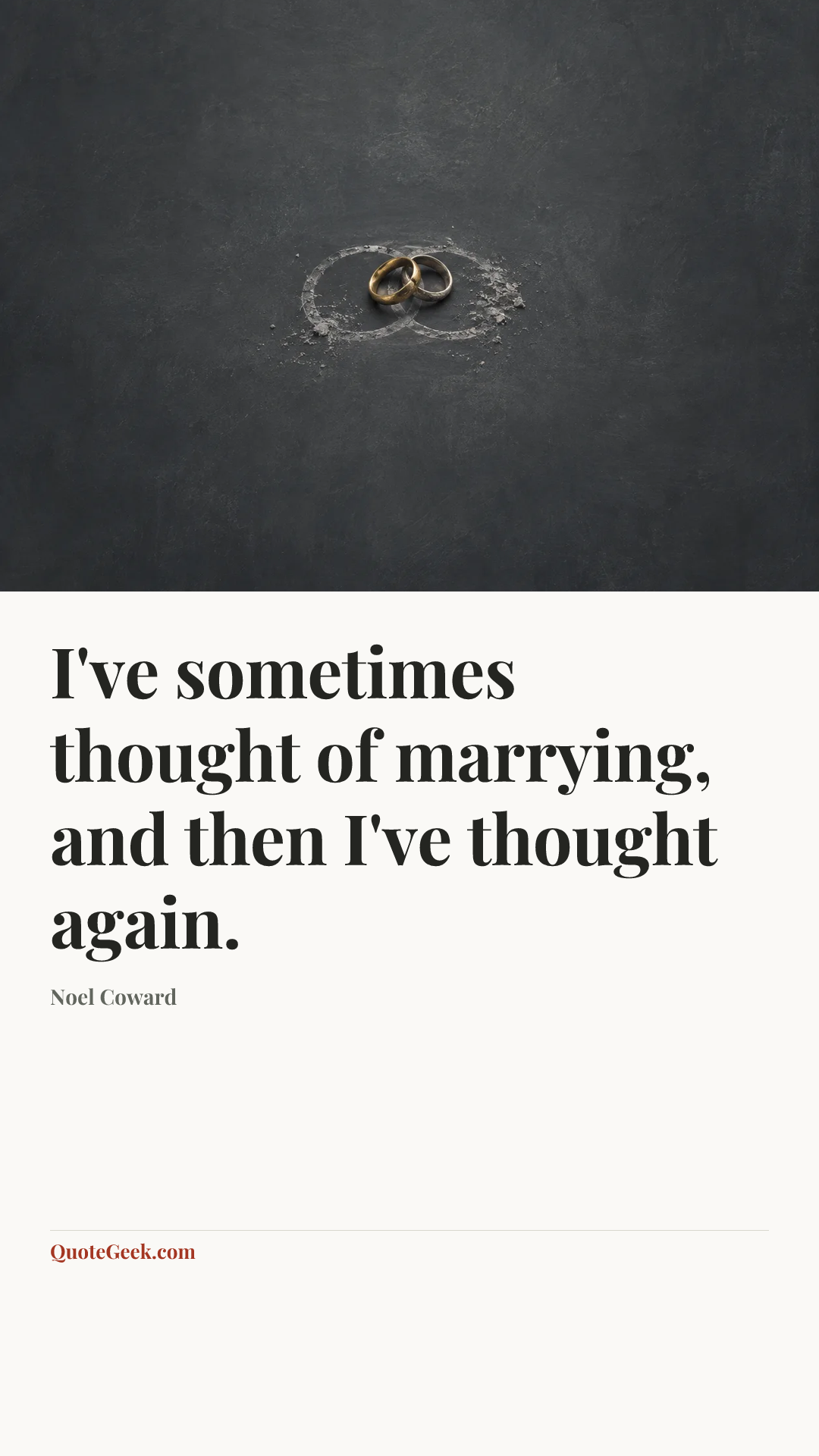 “I've sometimes thought of marrying, and then I've thought again.” — Noel Coward. Illustrated QuoteGeek card.