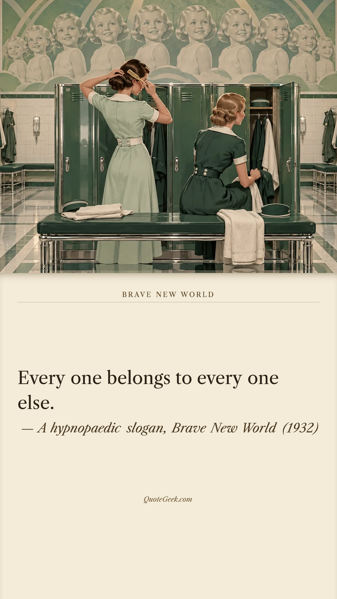 “Every one belongs to every one else.” — A hypnopaedic slogan, Brave New World (1932). Illustrated QuoteGeek card.
