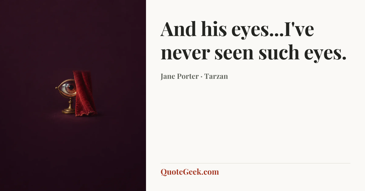 “And his eyes...I've never seen such eyes.” — Jane Porter · Tarzan. Illustrated QuoteGeek card.