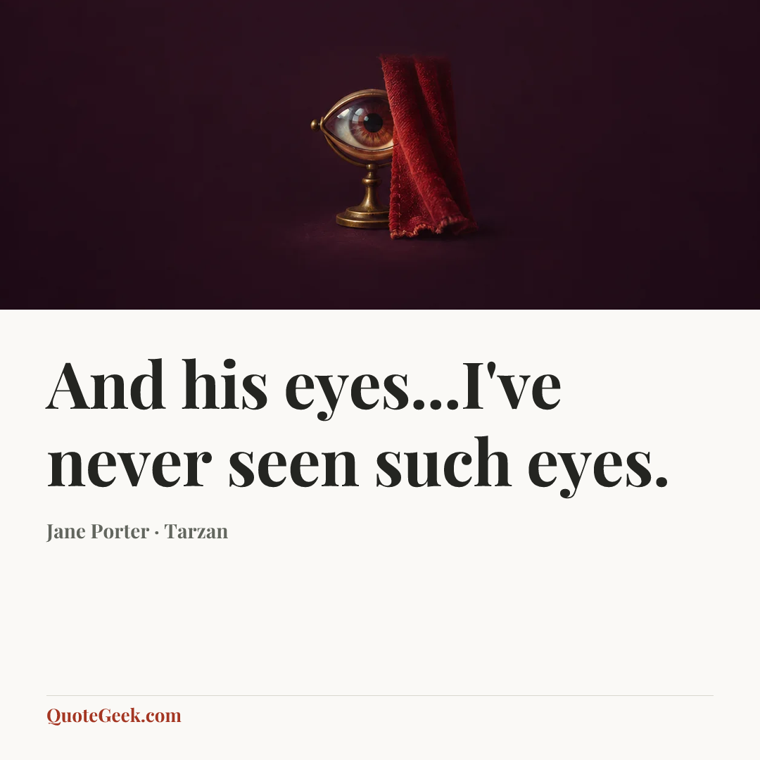 “And his eyes...I've never seen such eyes.” — Jane Porter · Tarzan. Illustrated QuoteGeek card.