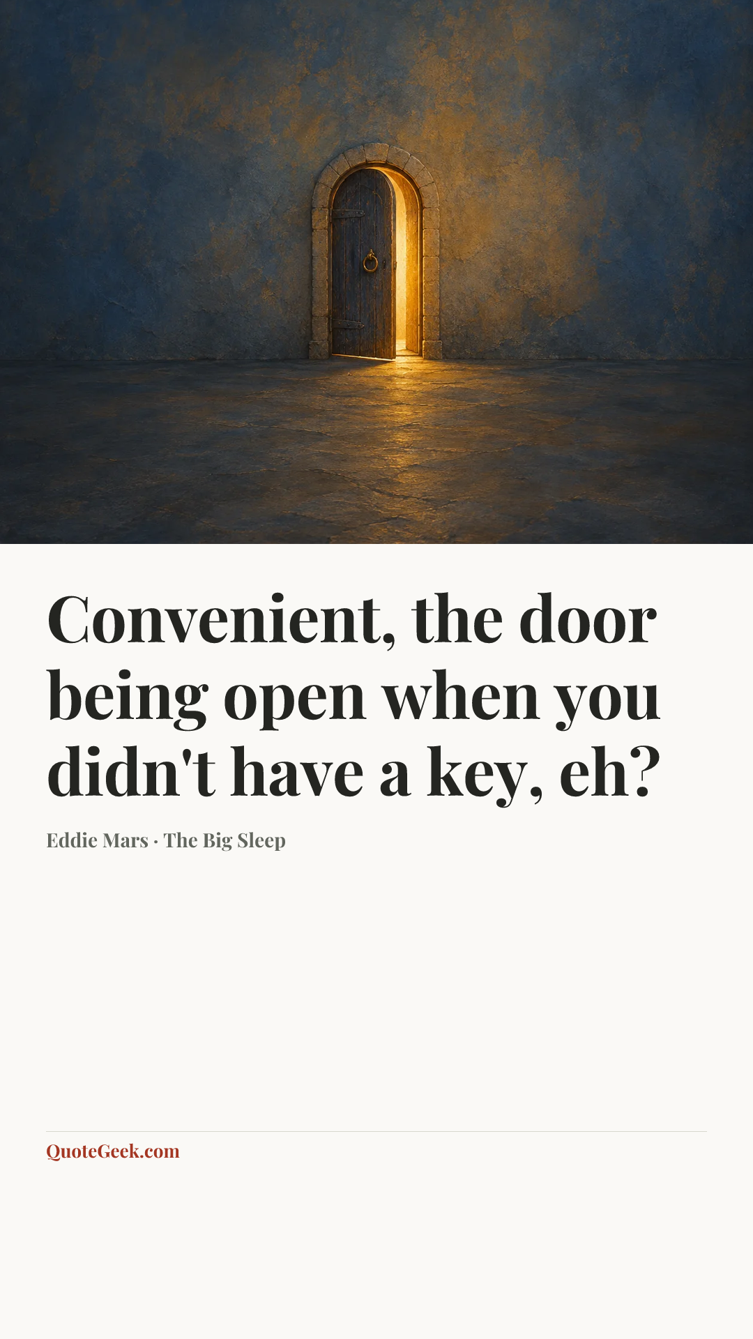 “Convenient, the door being open when you didn't have a key, eh?” — Eddie Mars · The Big Sleep. Illustrated QuoteGeek card.