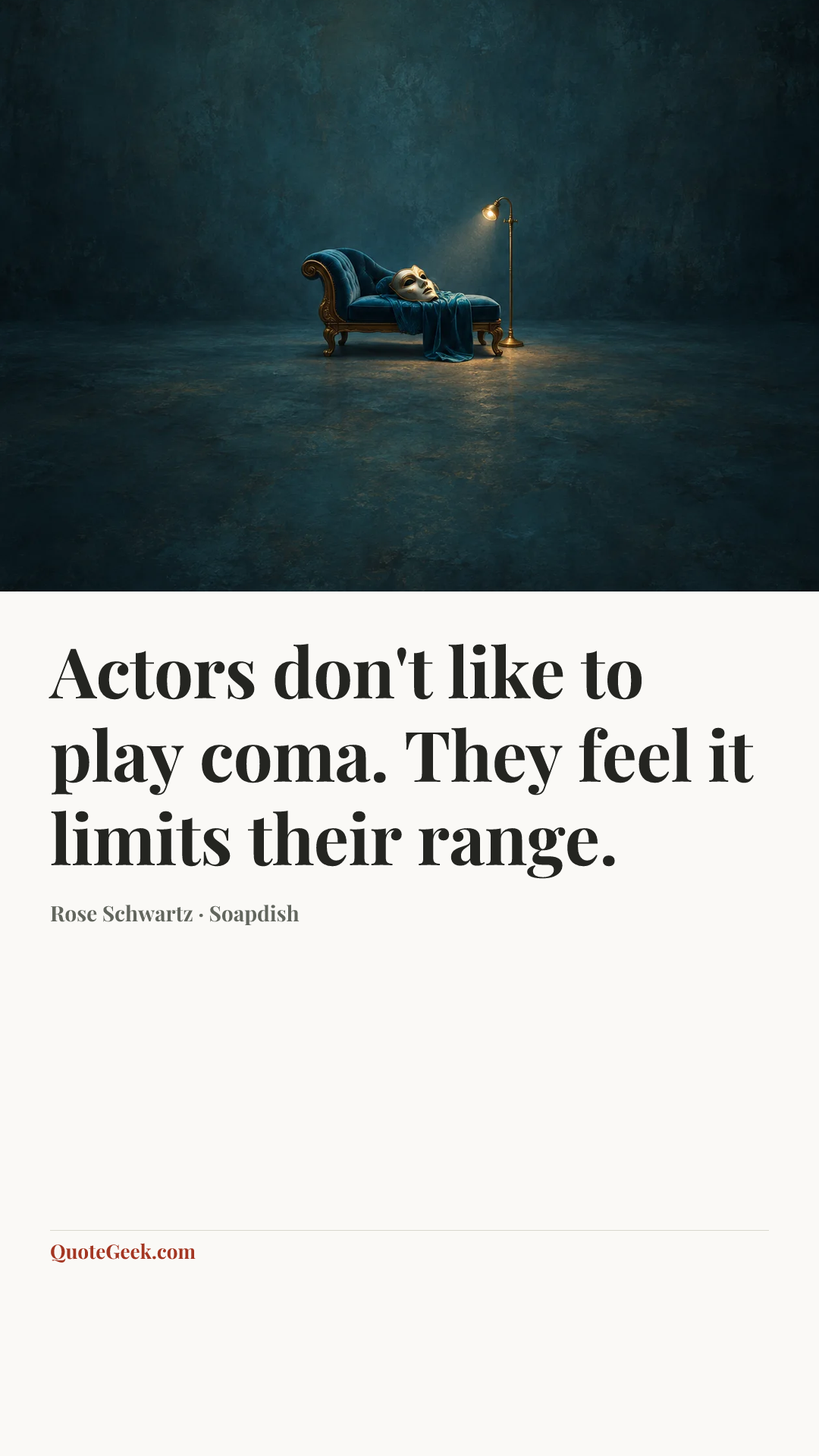 “Actors don't like to play coma. They feel it limits their range.” — Rose Schwartz · Soapdish. Illustrated QuoteGeek card.