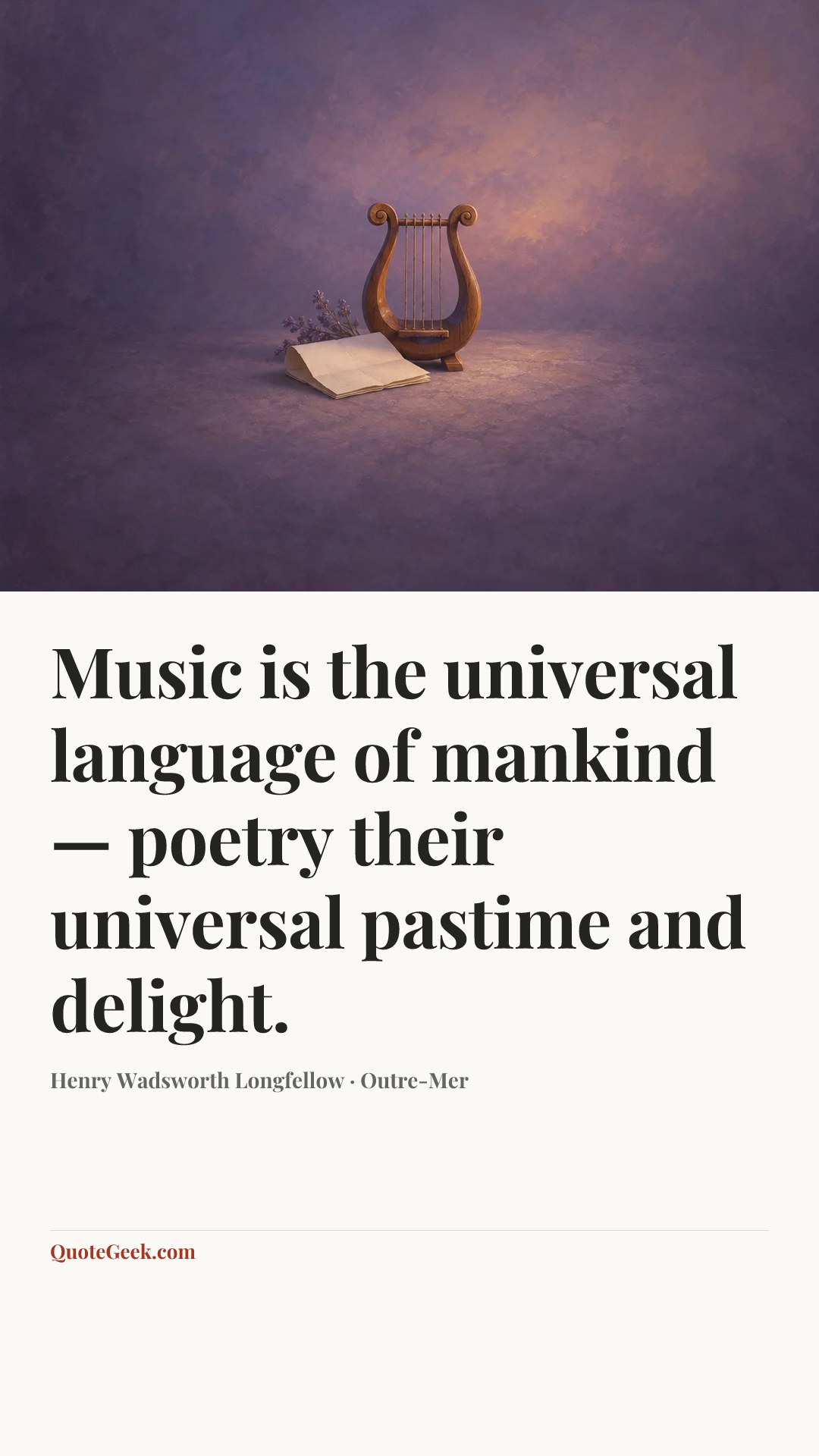 “Music is the universal language of mankind — poetry their universal pastime and delight.” — Henry Wadsworth Longfellow · Outre-Mer. Illustrated QuoteGeek card.