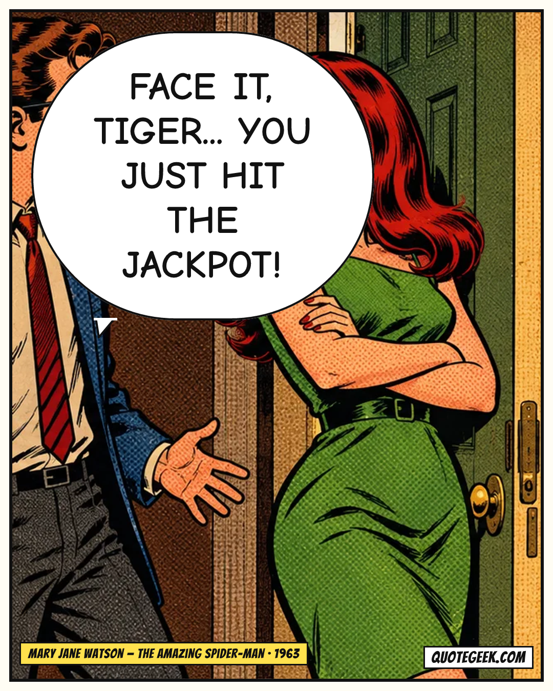 “Face it, Tiger... you just hit the jackpot!” — Mary Jane Watson · The Amazing Spider-Man. Illustrated QuoteGeek card.