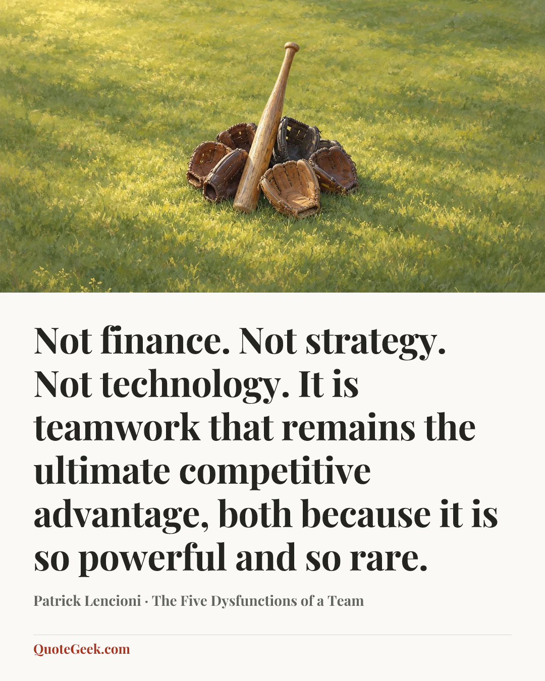 “Not finance. Not strategy. Not technology. It is teamwork that remains the ultimate competitive advantage, both because it is so powerful and so rare.” — Patrick Lencioni · The Five Dysfunctions of a Team. Illustrated QuoteGeek card.