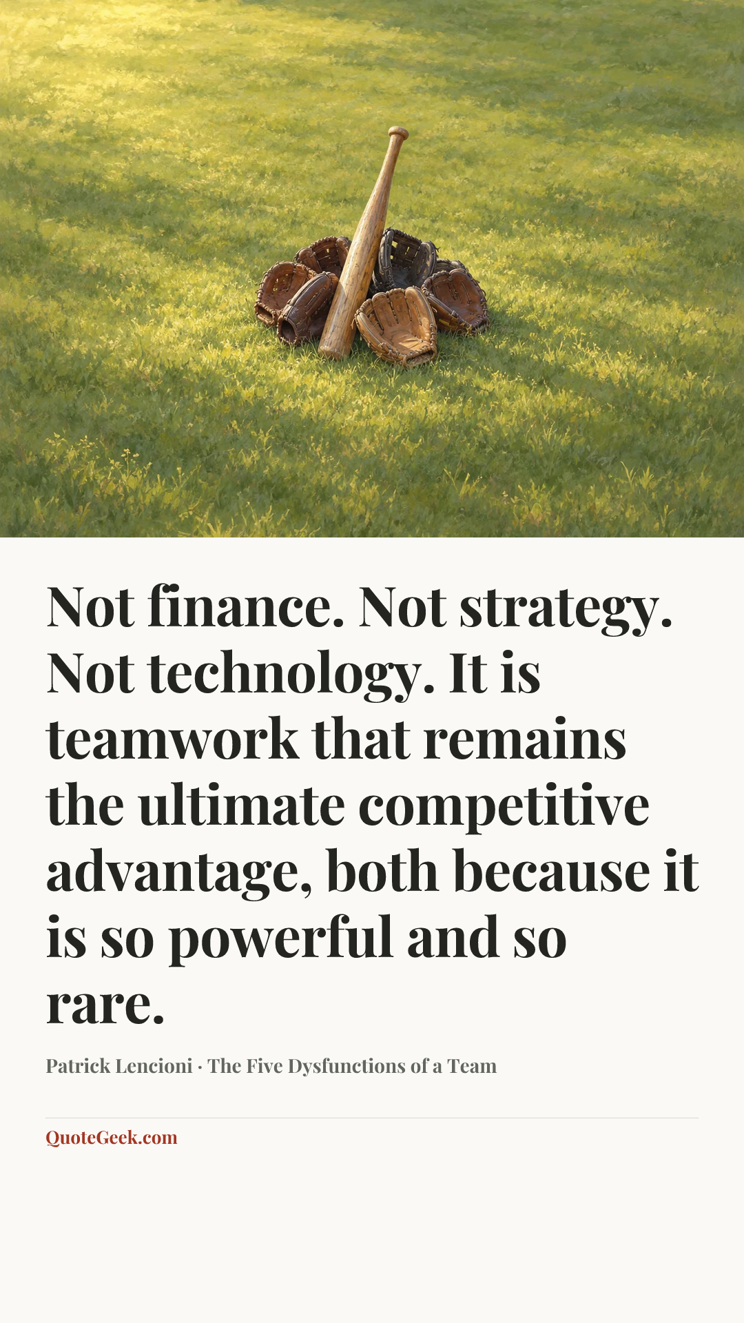 “Not finance. Not strategy. Not technology. It is teamwork that remains the ultimate competitive advantage, both because it is so powerful and so rare.” — Patrick Lencioni · The Five Dysfunctions of a Team. Illustrated QuoteGeek card.