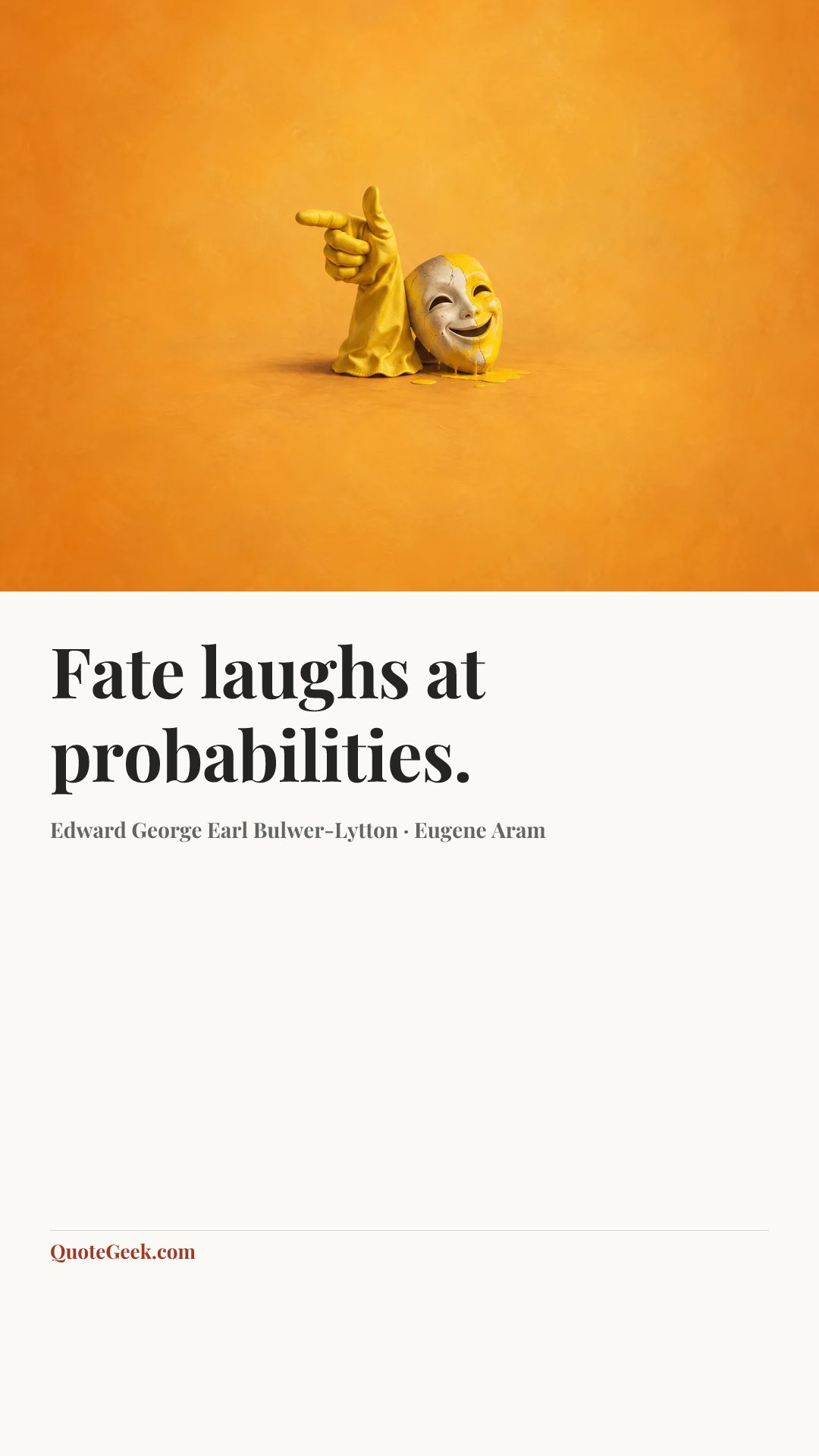 “Fate laughs at probabilities.” — Edward George Earl Bulwer-Lytton · Eugene Aram. Illustrated QuoteGeek card.