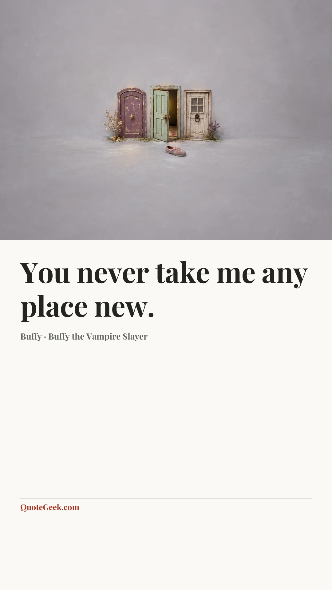 “You never take me any place new.” — Buffy · Buffy the Vampire Slayer. Illustrated QuoteGeek card.