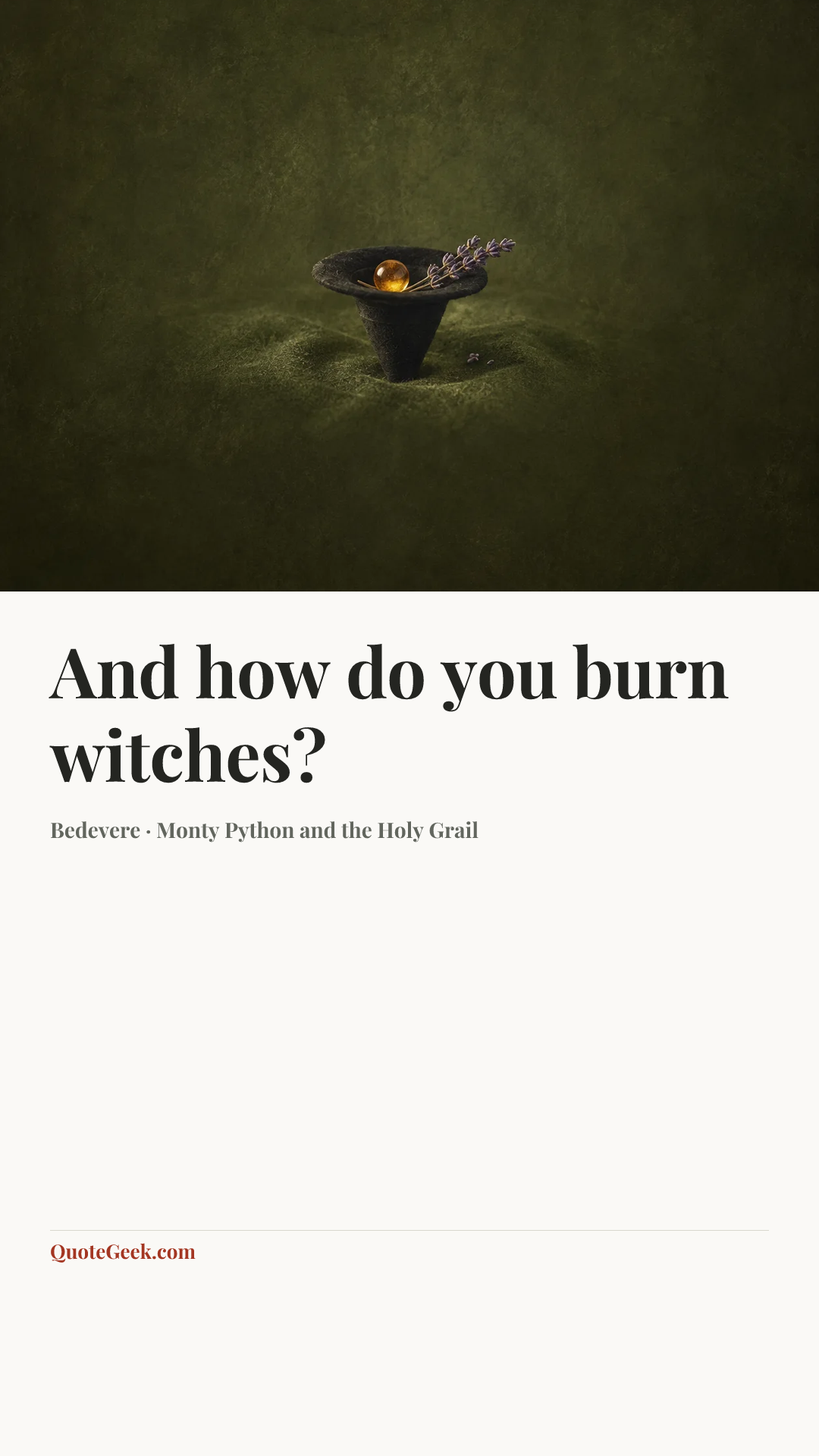 “And how do you burn witches?” — Bedevere · Monty Python and the Holy Grail. Illustrated QuoteGeek card.