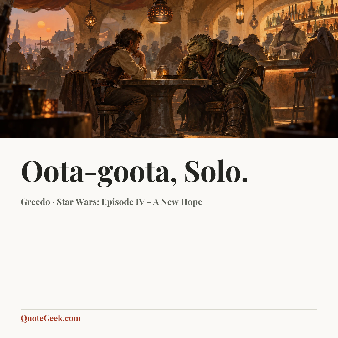 “Oota-goota, Solo.” — Greedo · Star Wars: Episode IV - A New Hope. Illustrated QuoteGeek card.
