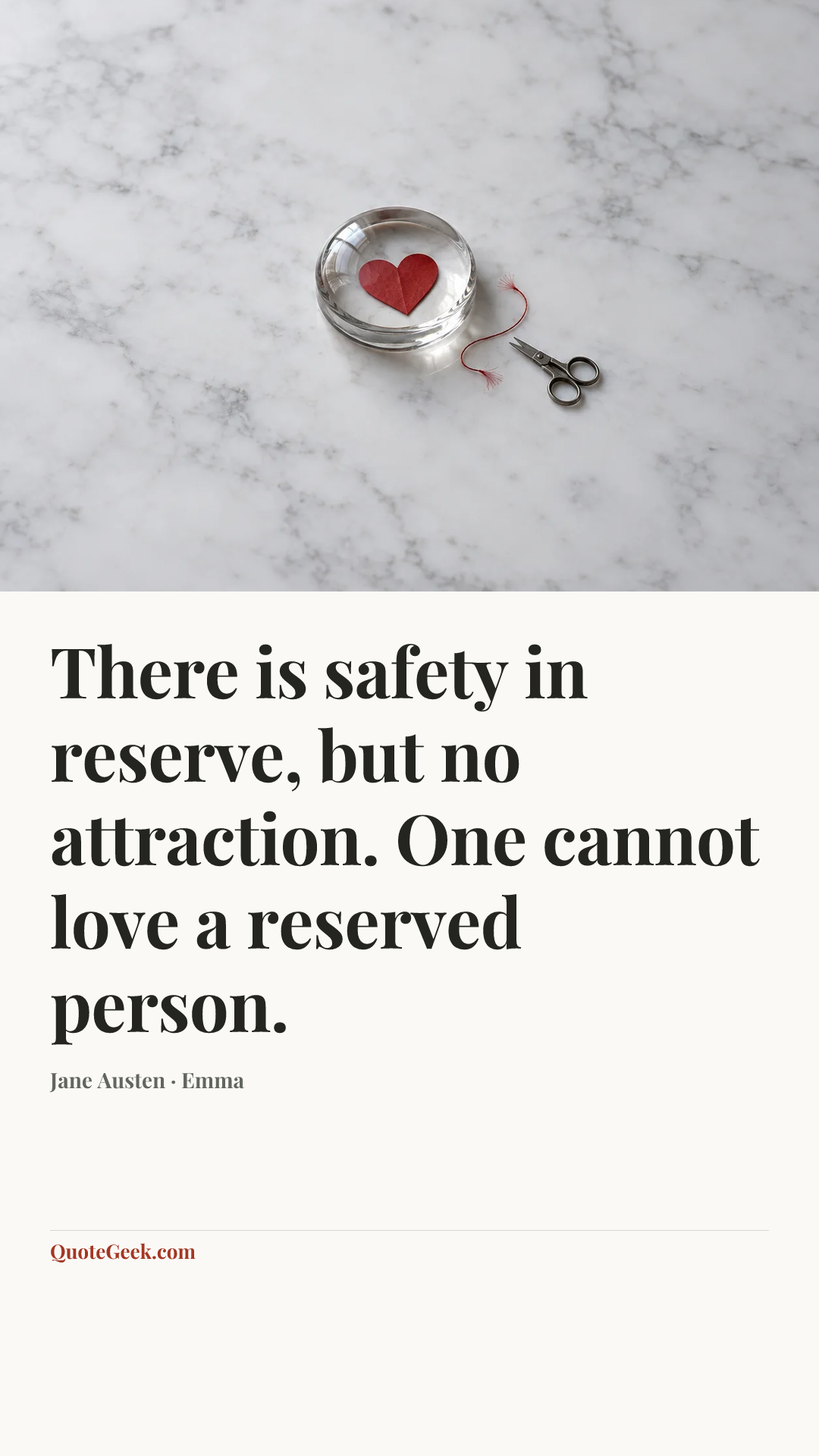 “There is safety in reserve, but no attraction. One cannot love a reserved person.” — Jane Austen · Emma. Illustrated QuoteGeek card.