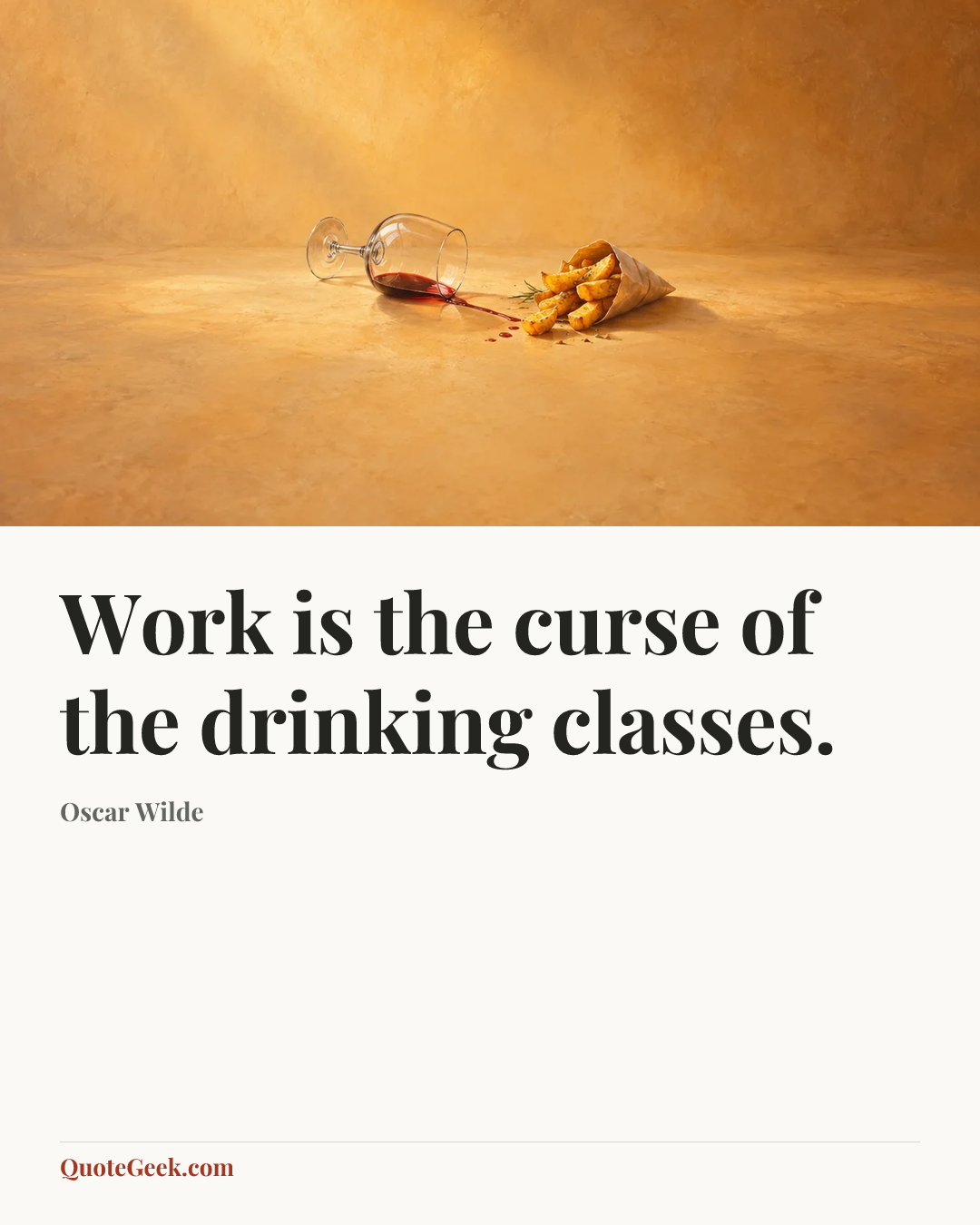 “Work is the curse of the drinking classes.” — Oscar Wilde. Illustrated QuoteGeek card.