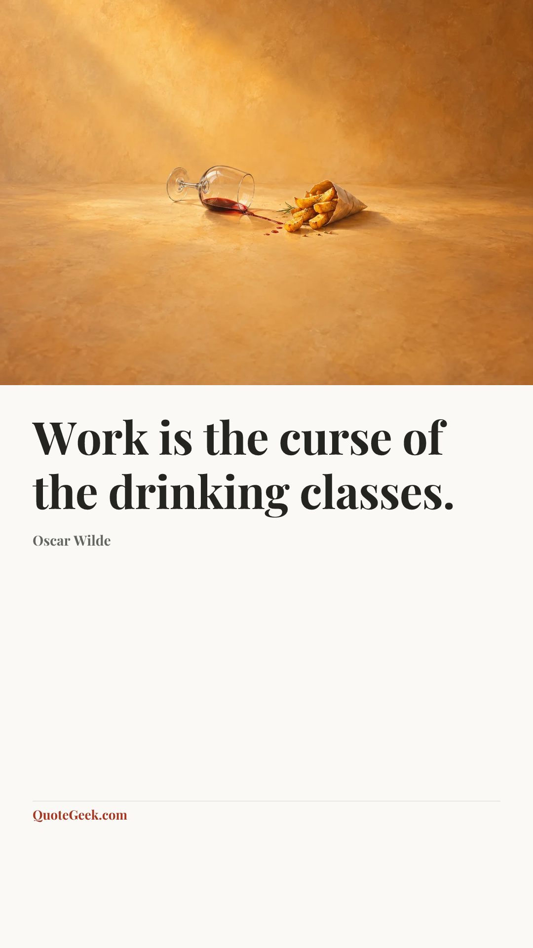 “Work is the curse of the drinking classes.” — Oscar Wilde. Illustrated QuoteGeek card.