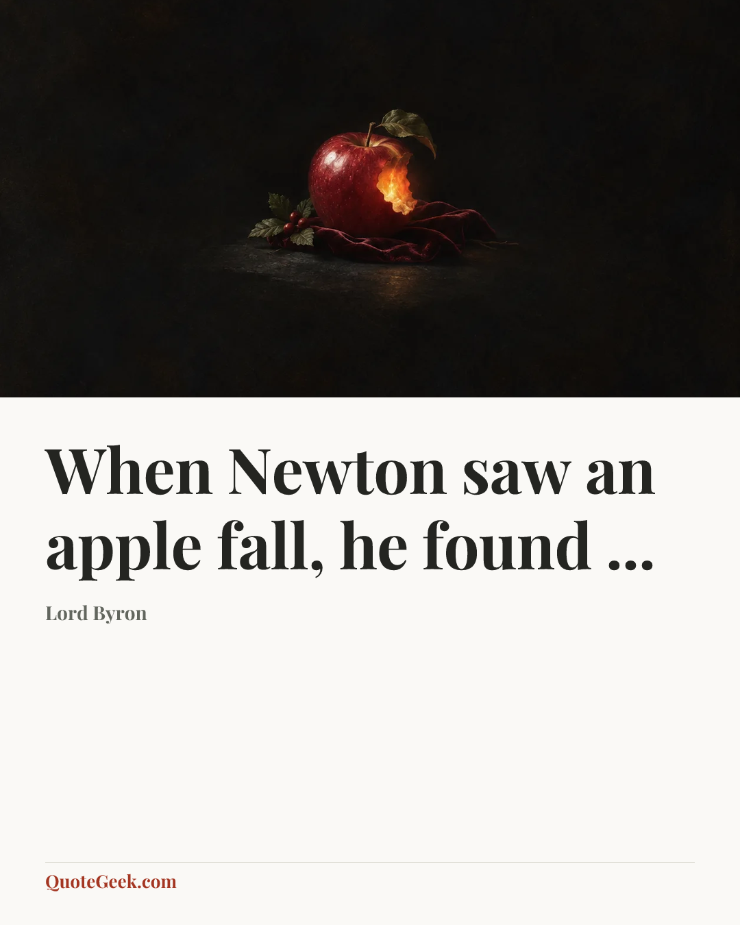“When Newton saw an apple fall, he found ...” — Lord Byron. Illustrated QuoteGeek card.