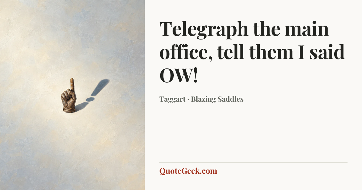 “Telegraph the main office, tell them I said OW!” — Taggart · Blazing Saddles. Illustrated QuoteGeek card.