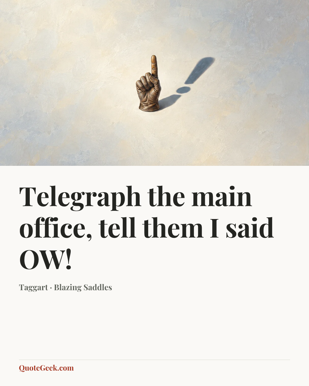 “Telegraph the main office, tell them I said OW!” — Taggart · Blazing Saddles. Illustrated QuoteGeek card.