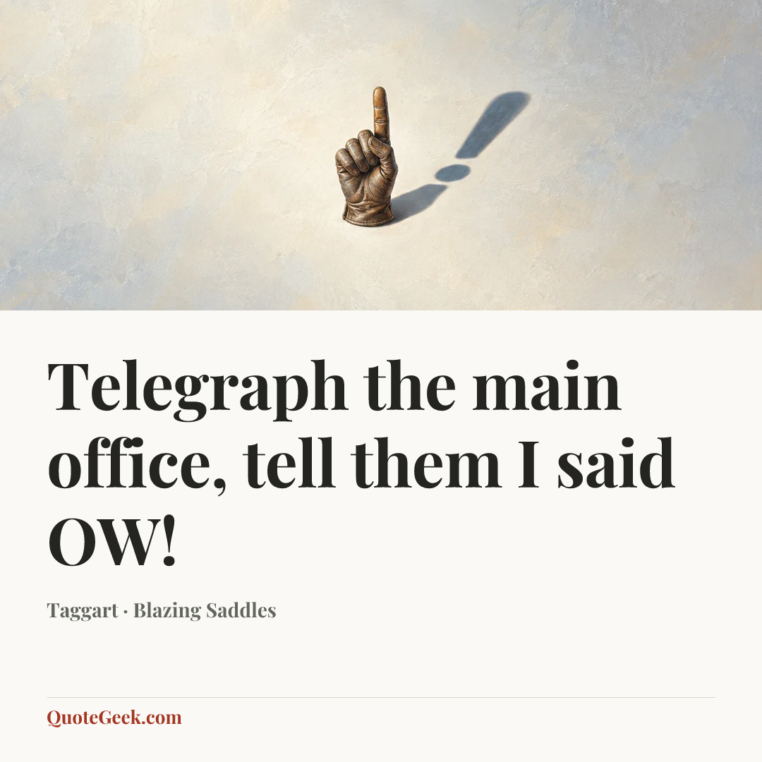 “Telegraph the main office, tell them I said OW!” — Taggart · Blazing Saddles. Illustrated QuoteGeek card.