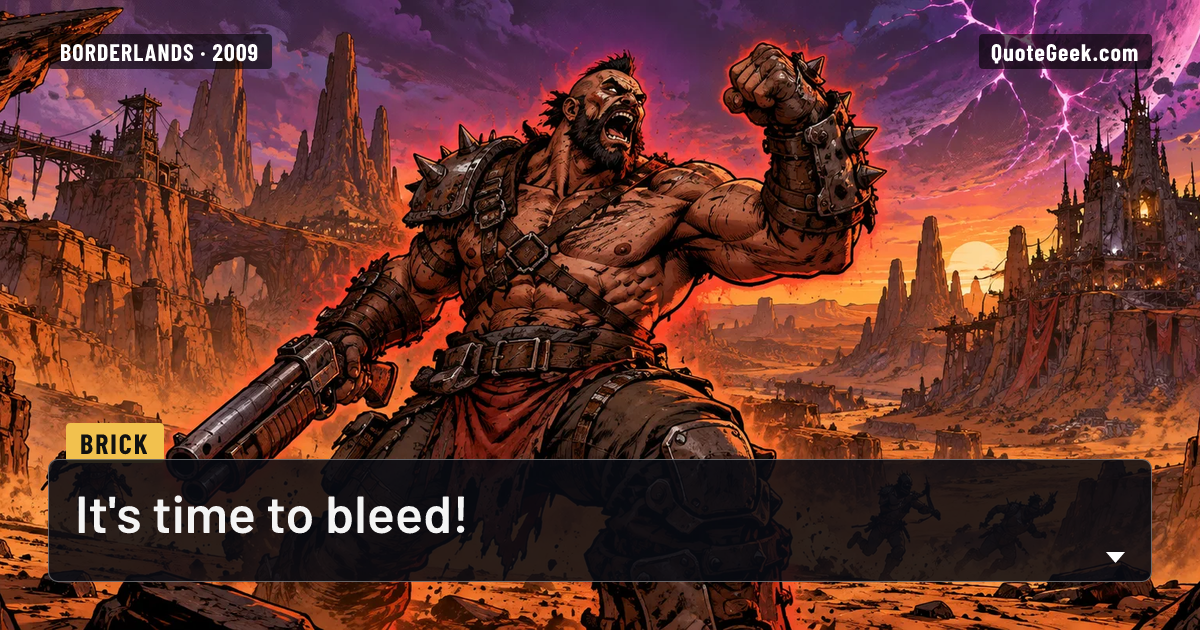 “It's time to bleed!” — Brick · Borderlands. Illustrated QuoteGeek card.