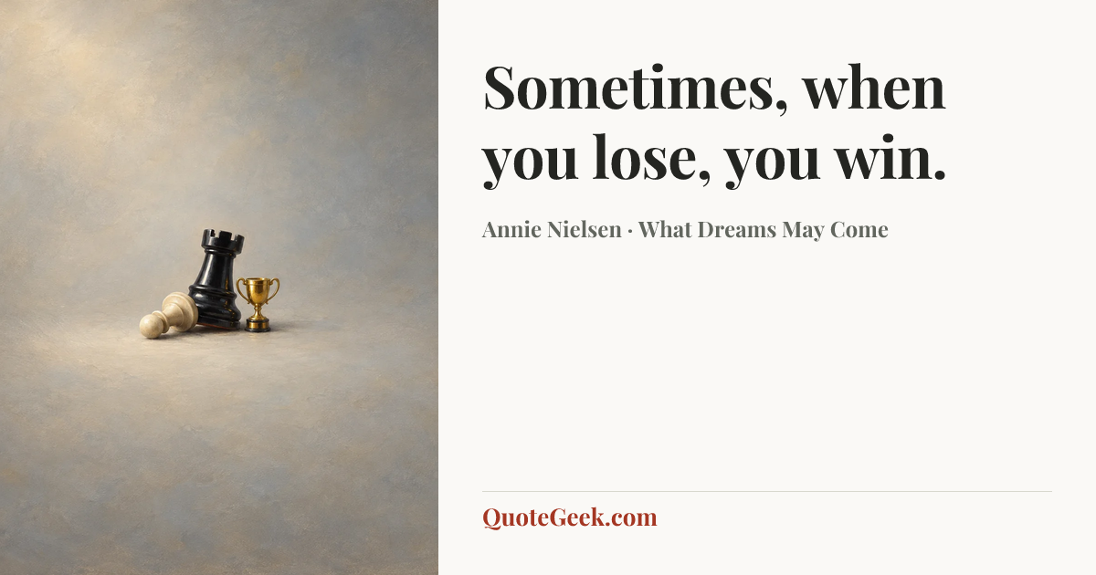 “Sometimes, when you lose, you win.” — Annie Nielsen · What Dreams May Come. Illustrated QuoteGeek card.
