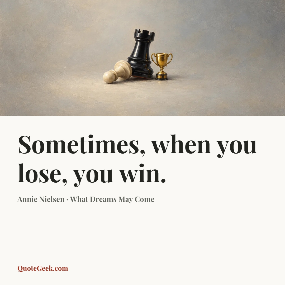 “Sometimes, when you lose, you win.” — Annie Nielsen · What Dreams May Come. Illustrated QuoteGeek card.