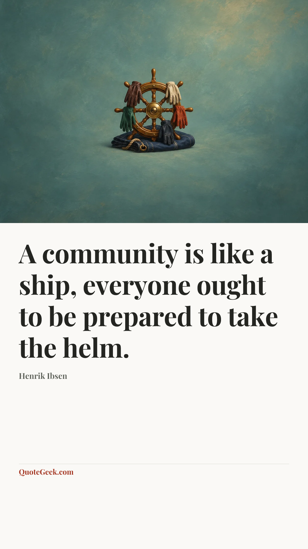 “A community is like a ship, everyone ought to be prepared to take the helm.” — Henrik Ibsen. Illustrated QuoteGeek card.
