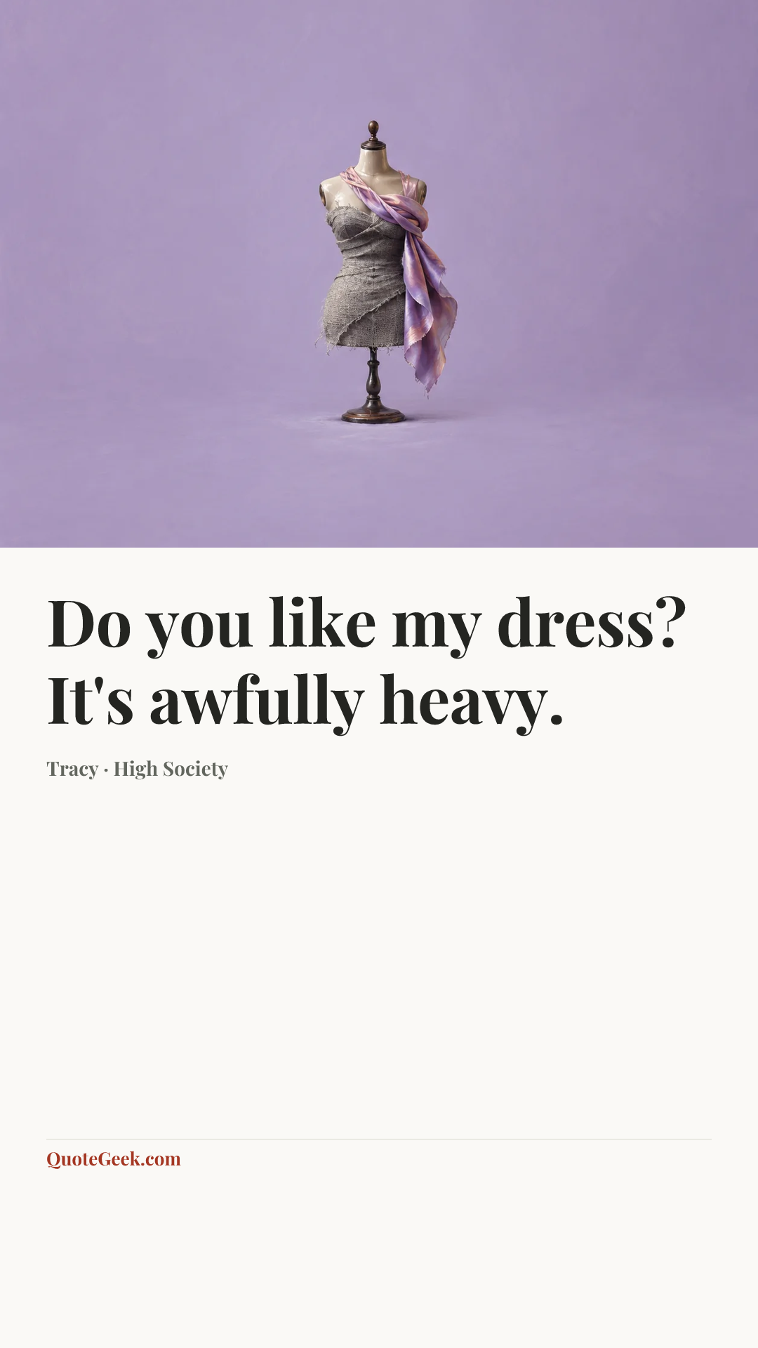 “Do you like my dress? It's awfully heavy.” — Tracy · High Society. Illustrated QuoteGeek card.