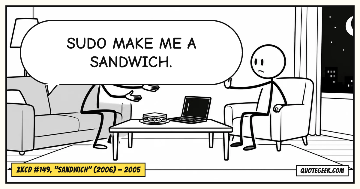 “Sudo make me a sandwich.” — xkcd #149, "Sandwich" (2006) · xkcd. Illustrated QuoteGeek card.