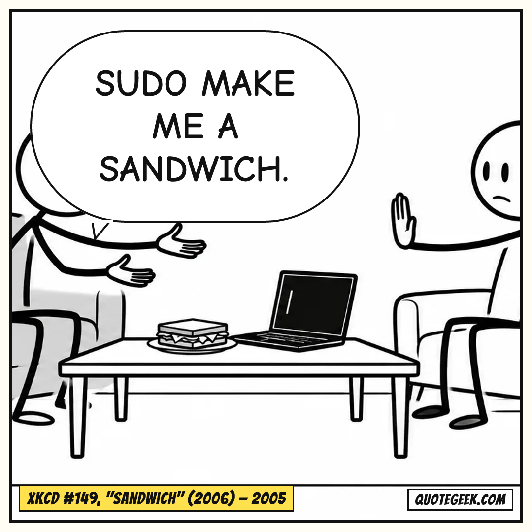 “Sudo make me a sandwich.” — xkcd #149, "Sandwich" (2006) · xkcd. Illustrated QuoteGeek card.