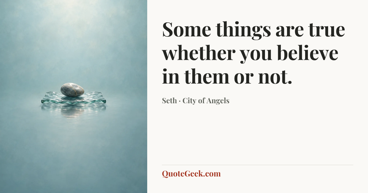 “Some things are true whether you believe in them or not.” — Seth · City of Angels. Illustrated QuoteGeek card.