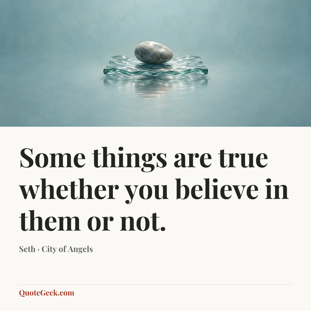 “Some things are true whether you believe in them or not.” — Seth · City of Angels. Illustrated QuoteGeek card.