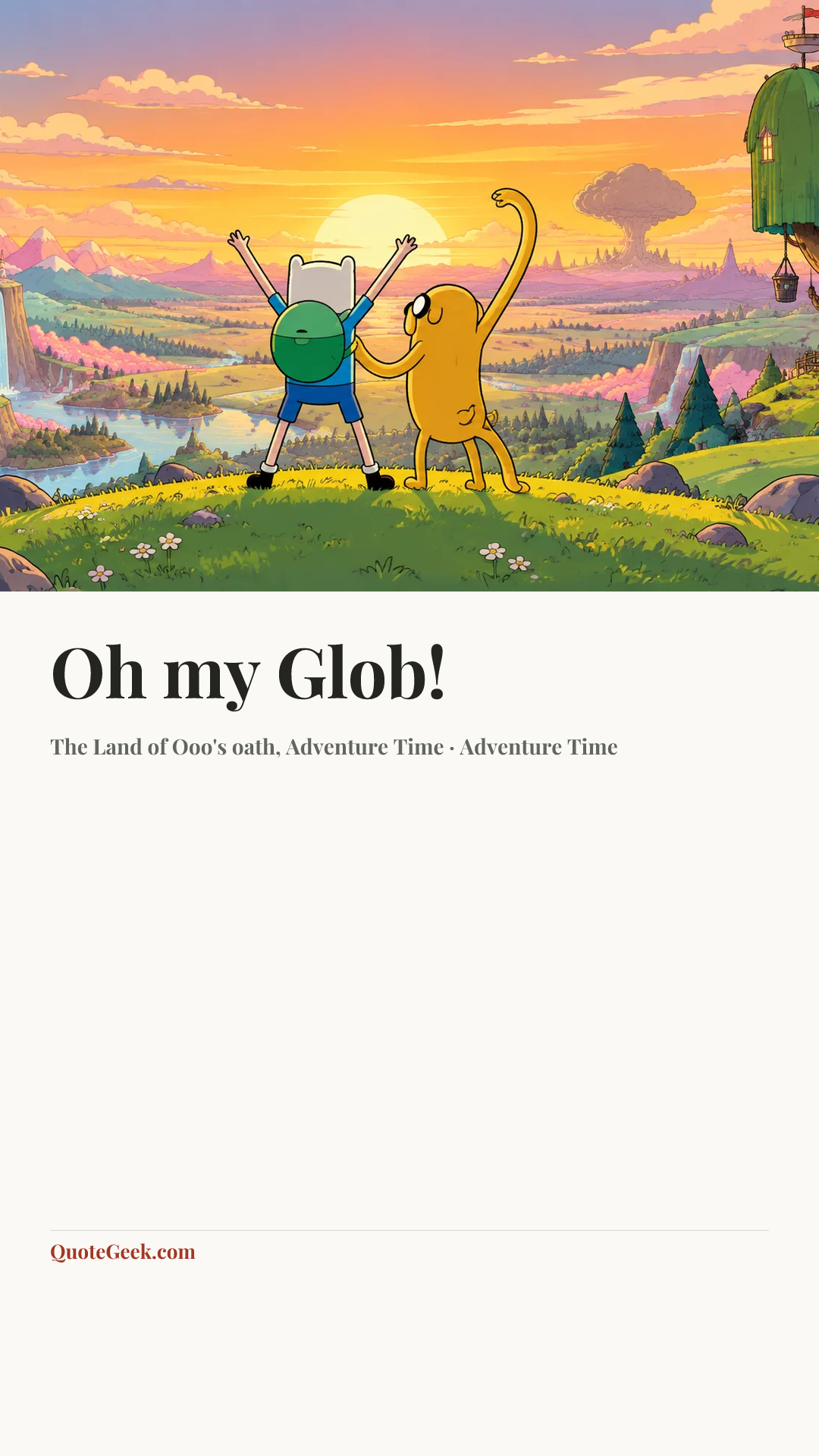 “Oh my Glob!” — The Land of Ooo's oath, Adventure Time · Adventure Time. Illustrated QuoteGeek card.