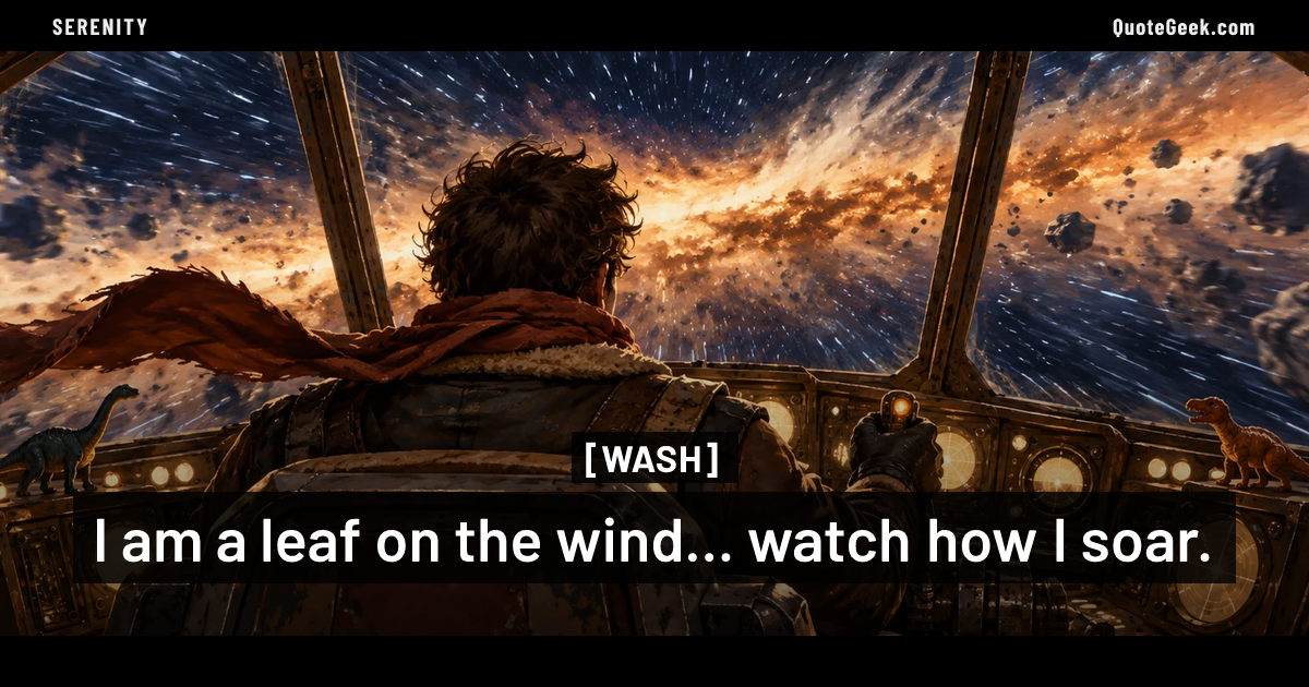 “I am a leaf on the wind... watch how I soar.” — Wash · Serenity. Illustrated QuoteGeek card.