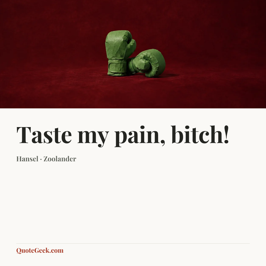 “Taste my pain, bitch!” — Hansel · Zoolander. Illustrated QuoteGeek card.