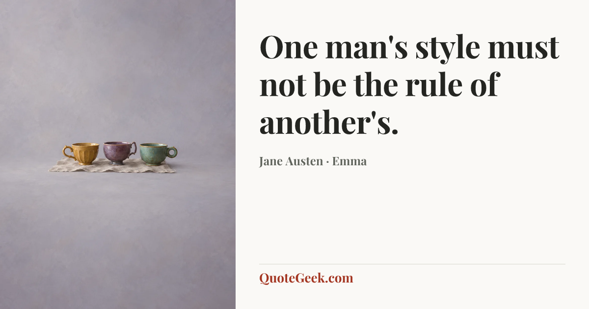 “One man's style must not be the rule of another's.” — Jane Austen · Emma. Illustrated QuoteGeek card.