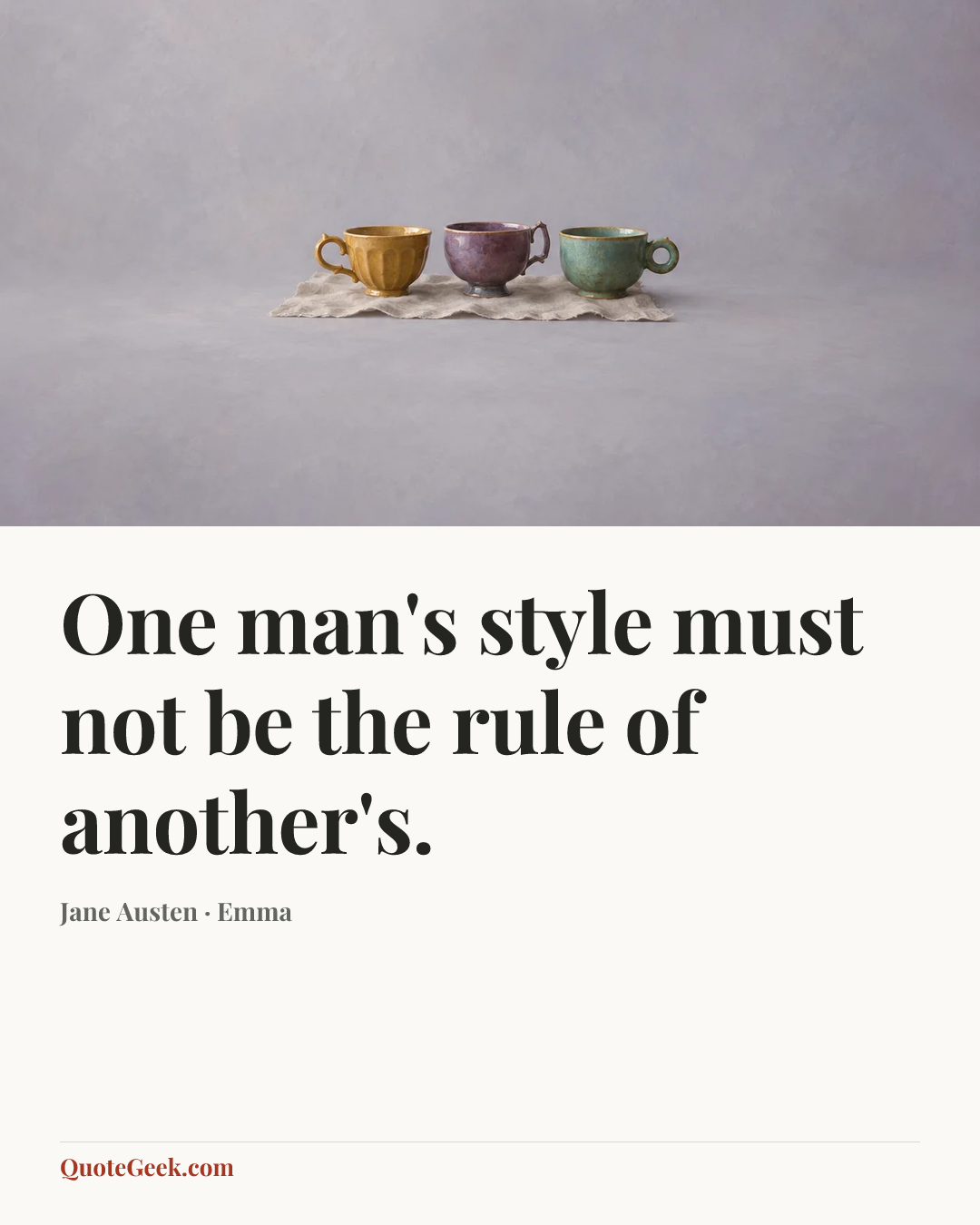“One man's style must not be the rule of another's.” — Jane Austen · Emma. Illustrated QuoteGeek card.
